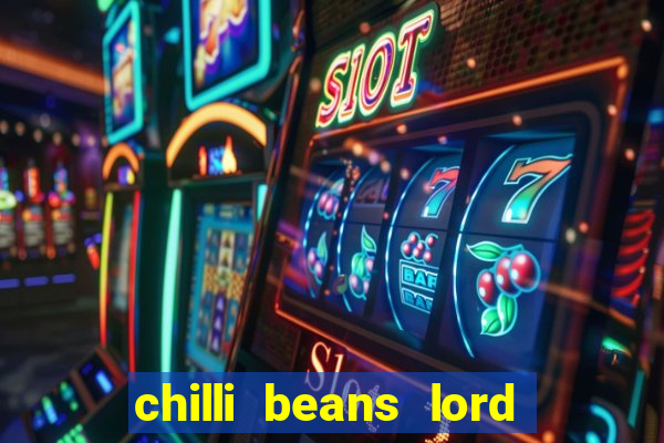 chilli beans lord of the rings